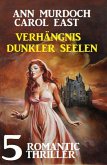Verhängnis dunkler Seelen: 5 Romantic Thriller (eBook, ePUB)