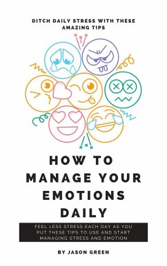 How to Manage Your Emotions Daily (eBook, ePUB) - Green, Jason