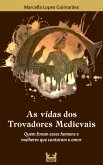 As vidas dos Trovadores Medievais (eBook, ePUB)