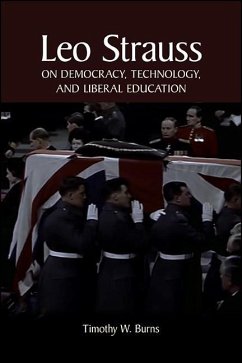 Leo Strauss on Democracy, Technology, and Liberal Education (eBook, ePUB) - Burns, Timothy W.