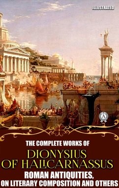 Cover The Complete Works of Dionysius of Halicarnassus. Illustrated (eBook, ePUB)
