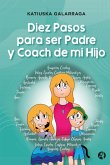Diez Pasos para ser Padre y Coach de mi Hijo (eBook, ePUB)