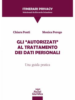 Gli “Autorizzati” al trattamento dei dati personali (eBook, ePUB) - Perego, Monica; Ponti, Chiara