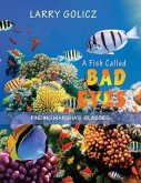 A FISH CALLED BAD EYES (eBook, ePUB) A FISH CALLED BAD EYES (eBook, ePUB)