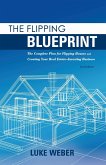 The Flipping Blueprint (eBook, ePUB)