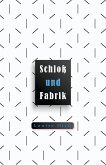 Schloß und Fabrik (eBook, ePUB)