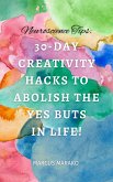 30-Day Creativity Hacks to Abolish the Yes Buts in Life! (eBook, ePUB)