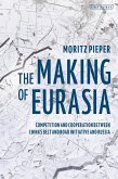 The Making of Eurasia (eBook, ePUB)