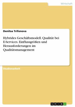 Hybrides Geschäftsmodell. Qualität bei E-Services. Einflussgrößen und Herausforderungen im Qualitätsmanagement (eBook, PDF) - Trifonova, Denitsa