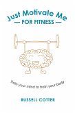 Just Motivate Me - for Fitness (eBook, ePUB)