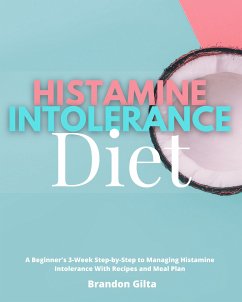 Histamine Intolerance Diet (eBook, ePUB) - Gilta, Brandon