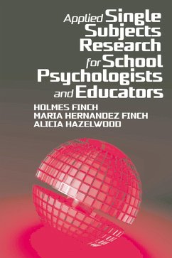 Applied Single Subjects Research for School Psychologists and Educators (eBook, PDF) - Finch, Holmes; Hazelwood, Alicia; Hernandez-Finch, Maria