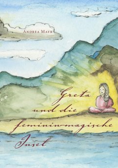 Greta und die feminin-magische Insel (eBook, ePUB) - Mayr, Andrea