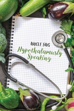Hypothalamusly Speaking (eBook, ePUB) - Sug, Uncle Hypothalamusly Speaking (eBook, ePUB) - Sug, Uncle