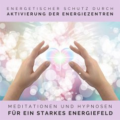 Energetischer Schutz durch Aktivierung der Energiezentren (MP3-Download) - Kohl, Tanja