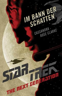 Star Trek - The Next Generation: Im Bann der Schatten (eBook, ePUB) - Clarke, Cassandra Rose