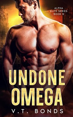 Undone Omega (Alpha Elite Series, #5) (eBook, ePUB) - Bonds, V. T.