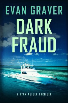Dark Fraud (Ryan Weller Thriller Series, #10) (eBook, ePUB) - Graver, Evan