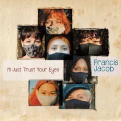 I'Ll Just Trust Your Eyes - Jacob,Francis I'Ll Just Trust Your Eyes - Jacob,Francis