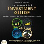 Der ultimative 4 in 1 Investment Guide: Intelligent investieren und handeln an der Börse wie ein Profi - Aktien für Einsteiger   ETF für Einsteiger   Daytrading für Einsteiger   Technische Analyse (MP3-Download)