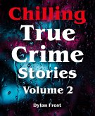 Chilling True Crime Stories - Volume 2 (eBook, ePUB)