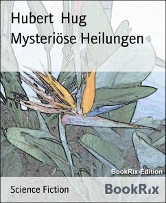 Mysteriöse Heilungen (eBook, ePUB) - Hug, Hubert