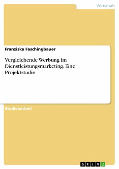 Vergleichende Werbung im Dienstleistungsmarketing. Eine Projektstudie (eBook, PDF) - Faschingbauer, Franziska