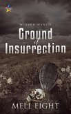 Ground of Insurrection (Wizard Wars, #1) (eBook, ePUB)