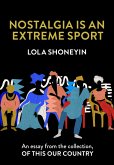 Nostalgia is an Extreme Sport: An essay from the collection, Of This Our Country (eBook, ePUB)