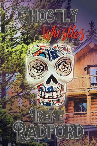 Ghostly Whistles (Whistling River Lodge Mysteries, #4) (eBook, ePUB) Ghostly Whistles (Whistling River Lodge Mysteries, #4) (eBook, ePUB)