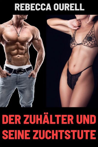 Der Zuhälter und seine Zuchtstute (eBook, ePUB) Der Zuhälter und seine Zuchtstute (eBook, ePUB)
