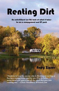 Renting Dirt: An Unfertilized (no BS) Look at What It Takes to Run a Campground and RV Park (eBook, ePUB) - Zipser, Andy