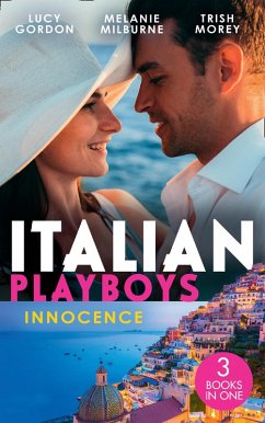 Italian Playboys: Innocence: Reunited with Her Italian Ex / The Temporary Mrs. Marchetti / Bartering Her Innocence (eBook, ePUB) - Gordon, Lucy; Milburne, Melanie; Morey, Trish