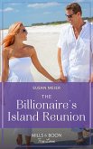 The Billionaire's Island Reunion (Mills & Boon True Love) (A Billion-Dollar Family, Book 2) (eBook, ePUB)