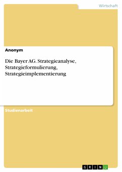 Die Bayer AG. Strategieanalyse, Strategieformulierung, Strategieimplementierung (eBook, PDF)