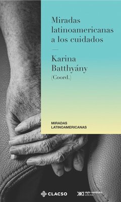 Miradas latinoamericanas a los cuidados (eBook, ePUB) - Batthyány, Karina