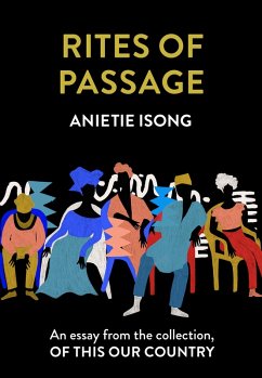Rites of Passage: An essay from the collection, Of This Our Country (eBook, ePUB) - Isong, Anietie