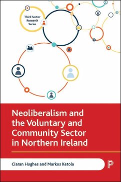Neoliberalism and the Voluntary and Community Sector in Northern Ireland (eBook, ePUB) - Hughes, Ciaran; Ketola, Markus
