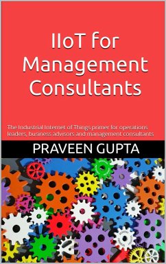 IIoT for Management Consultants (eBook, ePUB) - Gupta, Praveen