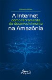 A Internet como Ferramenta de Desenvolvimento na Amazônia (eBook, ePUB)