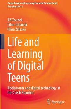 Life and Learning of Digital Teens - Zounek, Jirí;Juhanák, Libor;Záleská, Klára