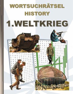 WORTSUCHRÄTSEL HISTORY 1.WELTKRIEG WORTSUCHRÄTSEL HISTORY 1.WELTKRIEG