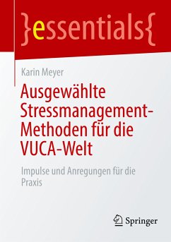 Ausgewählte Stressmanagement-Methoden für die VUCA-Welt - Meyer, Karin