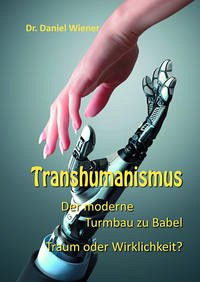 Transhumanismus - Wiener, Dr. Daniel
