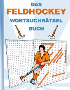 DAS FELDHOCKEY WORTSUCHRÄTSEL BUCH DAS FELDHOCKEY WORTSUCHRÄTSEL BUCH