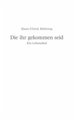 Die ihr gekommen seid - Möhring, Hans-Ulrich