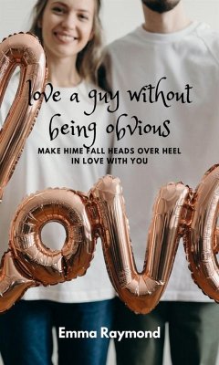 love a guy without being obvious (eBook, ePUB) - raymond, emma