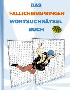 DAS FALLSCHIRMSPRINGEN WORTSUCHRÄTSEL BUCH DAS FALLSCHIRMSPRINGEN WORTSUCHRÄTSEL BUCH