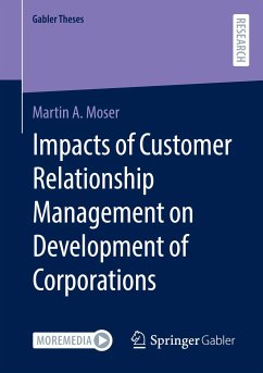 Impacts of Customer Relationship Management on Development of Corporations - Moser, Martin A.