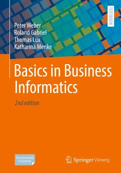 Basics in Business Informatics - Weber, Peter;Gabriel, Roland;Lux, Thomas